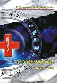 Astrologia Medyczna - Krystyna Konaszewska-Rymarkiewicz [KSIĄŻKA]