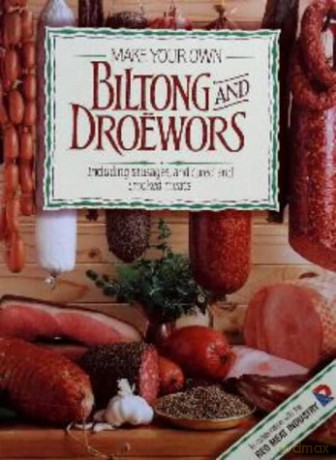 Make Your Own Biltong and Droewors: Including Sausages, and Cured and Smoked Meats - Hannelie van Tonder [KSIĄŻKA]