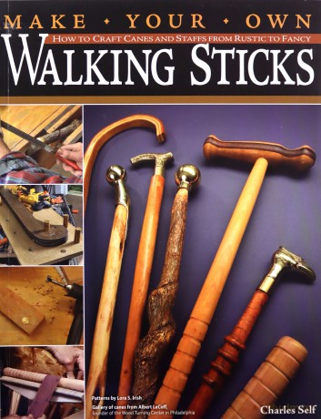 Make Your Own Walking Sticks: How to Craft Canes and Staffs from Rustic to Fancy (Fox Chapel Publishing) 15 Step-by-Step Woodworking Projects, 25 Topper Patterns from Lora Irish, and Stickmaking Tips - Charles R. Self [KSIĄŻKA]