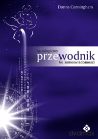Astrologiczny Przewodnik Ku Samoświadomości - Donna Cunningham [KSIĄŻKA]