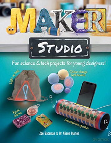 Maker Studio: Fun science and tech projects for young designers: 1 - Zoe Bateman [KSIĄŻKA]