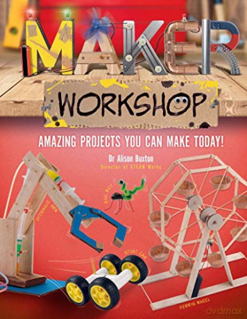 Maker Workshop: 15 amazing projects you can make today - Dr Alison Buxton [KSIĄŻKA]