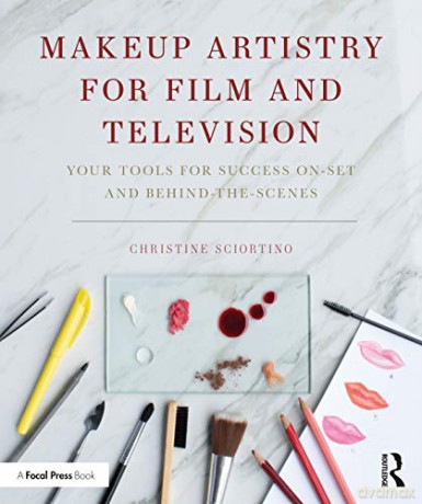 Makeup Artistry for Film and Television: Your Tools for Success On-Set and Behind-the-Scenes - Christine Sciortino [KSIĄŻKA]