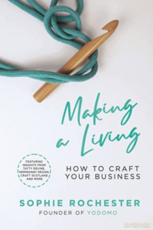 Making a Living *BUSINESS BOOK AWARDS HIGHLY COMMENDED 2022*: How to Craft Your Business - Sophie Rochester [KSIĄŻKA]