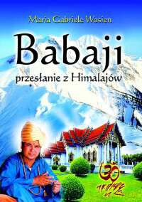 Babaji Przesłanie Z Himalajów - Maria Gabriele Wosien [KSIĄŻKA]