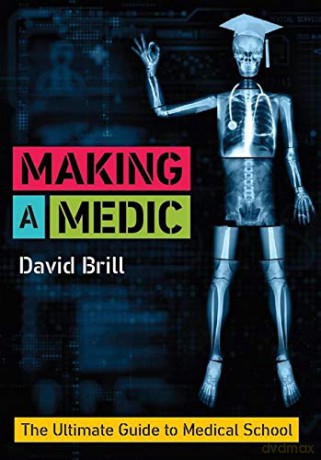 Making a Medic: The Ultimate Guide to Medical School - David Brill [KSIĄŻKA]