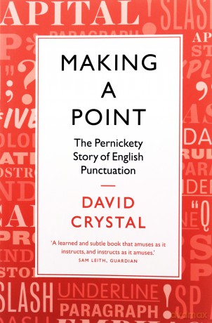 Making a Point: The Pernickety Story of English Punctuation - David Crystal [KSIĄŻKA]