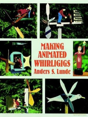 Making Animated Whirligigs (Dover Woodworking) - Anders S. Lunde [KSIĄŻKA]