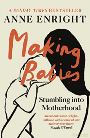 Making Babies: the Sunday Times bestselling memoir of stumbling into motherhood - Anne Enright [KSIĄŻKA]
