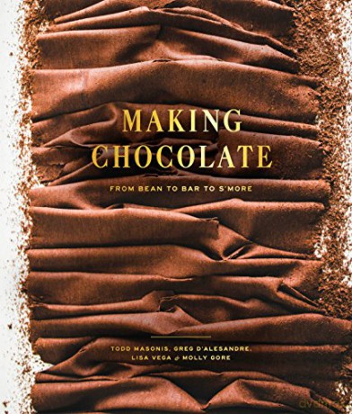 Making Chocolate: From Bean to Bar to S'More: From Bean to Bar to S'more: A Cookbook - Todd Masonis [KSIĄŻKA]