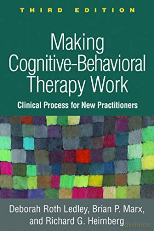 Making Cognitive-Behavioral Therapy Work: Clinical Process for New Practitioners - Deborah Roth Ledley [KSIĄŻKA]