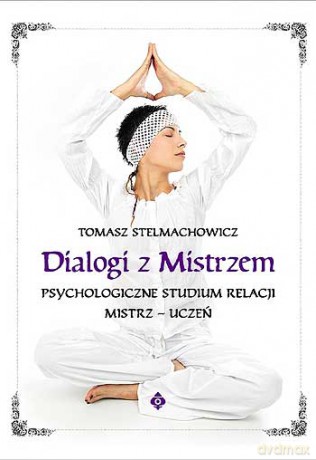 Dialogi Z Mistrzem - Tomasz Stelmachowicz [KSIĄŻKA]