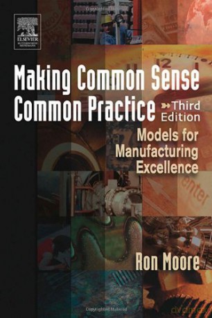 Making Common Sense Common Practice: Models for Manufacturing Excellence - Ron Moore [KSIĄŻKA]