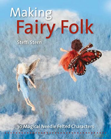 Making Fairy Folk: 30 Magical Needle Felted Characters (Crafts and Family Activities) - Steffi Stern [KSIĄŻKA]