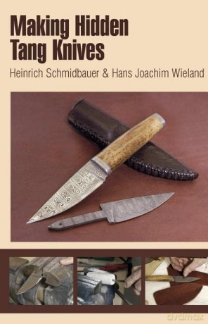 Making Hidden Tang Knives - Heinrich Schmidbauer [KSIĄŻKA]