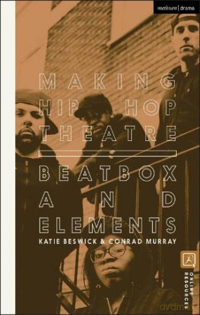 Making Hip Hop Theatre: Beatbox and Elements - Conrad Murray [KSIĄŻKA]