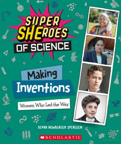 Making Inventions: Women Who Led the Way (Super Sheroes of Science) - Devra Newberger Speregen [KSIĄŻKA]