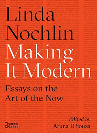 Making it Modern: Essays on the Art of the Now - Linda Nochlin [KSIĄŻKA]