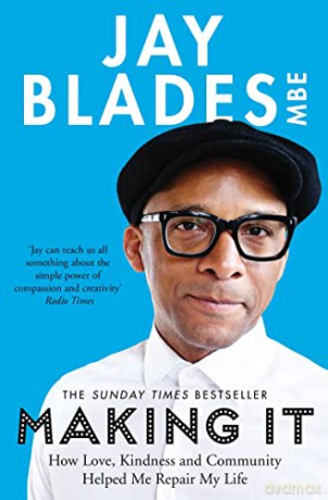 Making It: How Love, Kindness and Community Helped Me Repair My Life - Jay Blades [KSIĄŻKA]