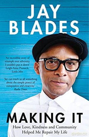 Making It: How Love, Kindness and Community Helped Me Repair My Life - Jay Blades [KSIĄŻKA]