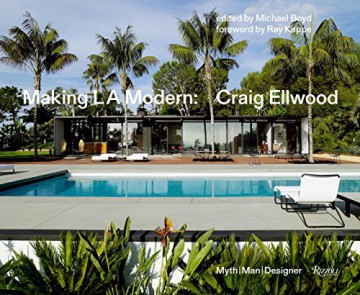Making L.A. Modern: Craig Ellwood - Myth, Man, Designer - Michael Boyd [KSIĄŻKA]