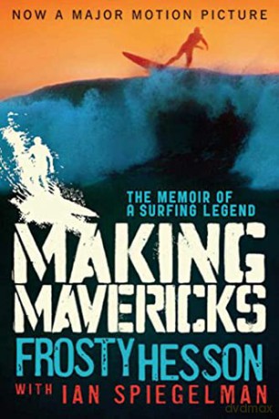 Making Mavericks: The Memoir of a Surfing Legend - Frosty Hesson [KSIĄŻKA]