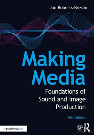 Making Media: Foundations of Sound and Image Production - Jan Roberts-Breslin [KSIĄŻKA]