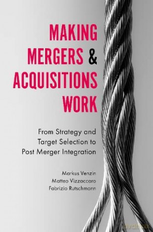 Making Mergers and Acquisitions Work: From Strategy and Target Selection to Post Merger Integration - Fabrizio Rutschmann [KSIĄŻKA]