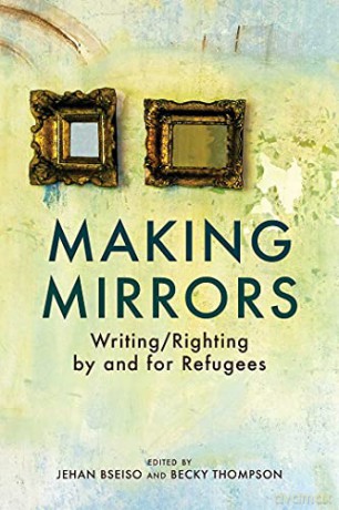 Making Mirrors: Writing/Righting by Refugees - Becky Thompson [KSIĄŻKA]