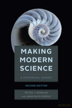 Making Modern Science, Second Edition - Peter J. Bowler [KSIĄŻKA]