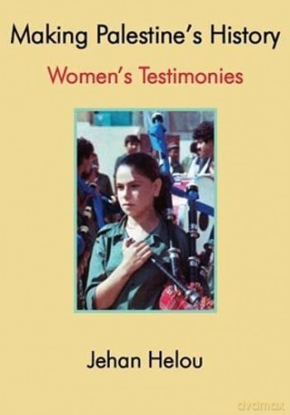Making Palestine's History: Women's Testimonies - Jehan Helou [KSIĄŻKA]