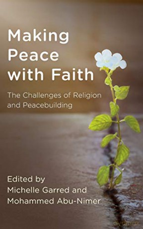 Making Peace with Faith: The Challenges of Religion and Peacebuilding (Peace and Security in the 21st Century) - Michelle Garred [KSIĄŻKA]