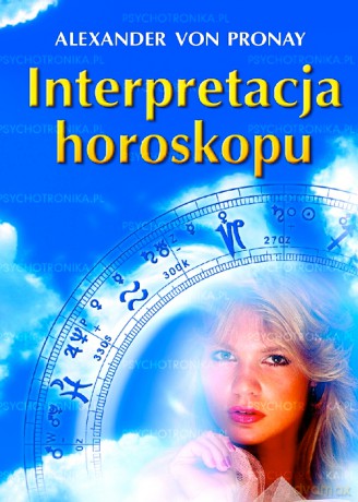 Interpretacja Horoskopu - Alexander von Pronay [KSIĄŻKA]