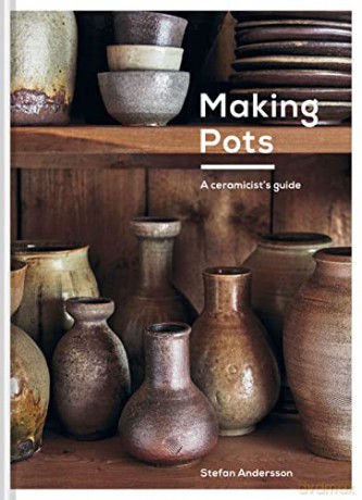 Making Pots: A ceramicist's guide - Stefan Andersson [KSIĄŻKA]