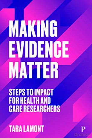 Making Research Matter: Steps to Impact for Health and Care Researchers - Tara Lamont [KSIĄŻKA]