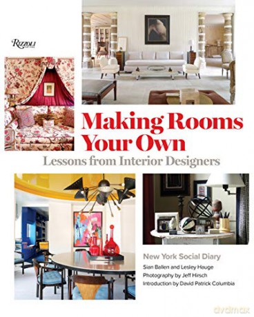Making Rooms Your Own: Lessons from Interior Designers - Editors of New York Social Diary [KSIĄŻKA]