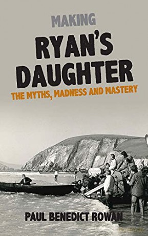 Making Ryan's Daughter: The Myths, Madness and Mastery: A Glorious Folly - Paul Benedict Rowan [KSIĄŻKA]