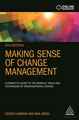 Making Sense of Change Management: A Complete Guide to the Models, Tools and Techniques of Organizational Change - Esther Cameron [KSIĄŻKA]