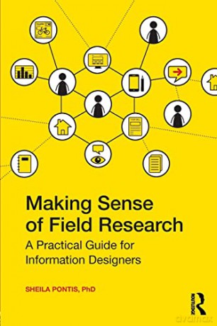 Making Sense of Field Research: A Practical Guide for Information Designers - Sheila Pontis [KSIĄŻKA]