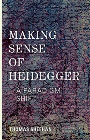 Making Sense of Heidegger: A Paradigm Shift (New Heidegger Research) - Thomas Sheehan [KSIĄŻKA]