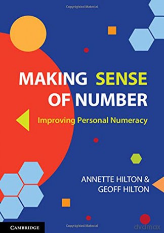 Making Sense of Number: Improving Personal Numeracy - Geoff Hilton [KSIĄŻKA]