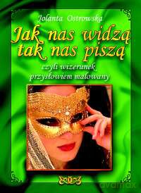 Jak Nas Widzą Tak Nas Piszą - Jolanta Ostrowska [KSIĄŻKA]