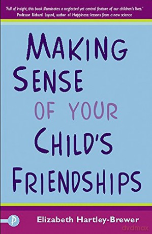 Making Sense of Your Child's Friendships - Elizabeth Hartley-Brewer [KSIĄŻKA]