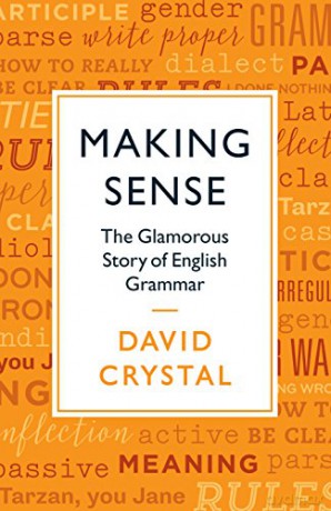 Making Sense: The Glamorous Story of English Grammar - David Crystal [KSIĄŻKA]