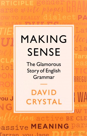 Making Sense: The Glamorous Story of English Grammar - David Crystal [KSIĄŻKA]