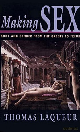 Making Sex: Body and Gender from the Greeks to Freud - Thomas Laqueur [KSIĄŻKA]
