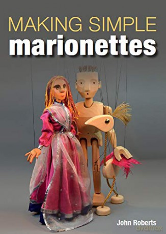 Making Simple Marionettes - John Roberts [KSIĄŻKA]