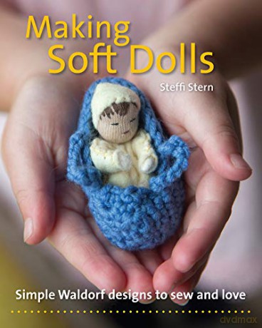 Making Soft Dolls: Simple Waldorf designs to sew and love (Crafts and Family Activities) - Steffi Stern [KSIĄŻKA]
