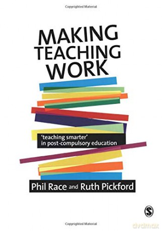 Making Teaching Work: Teaching Smarter in Post-Compulsory Education - Phil Race [KSIĄŻKA]