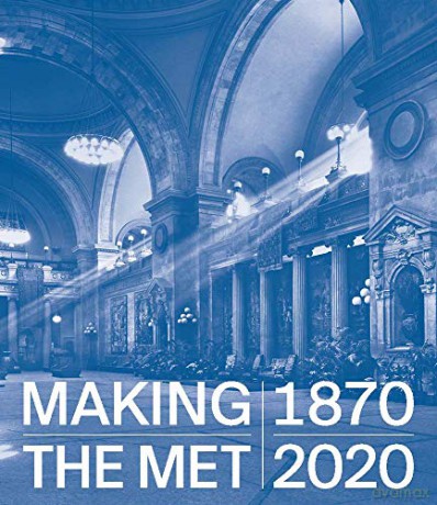 Making The Met, 1870-2020 - Andrea Bayer [KSIĄŻKA]